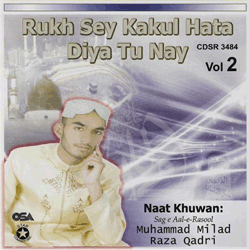 Milad Raza Qadri - Rukh Sey Kakul Hata Diya Tu Nay
